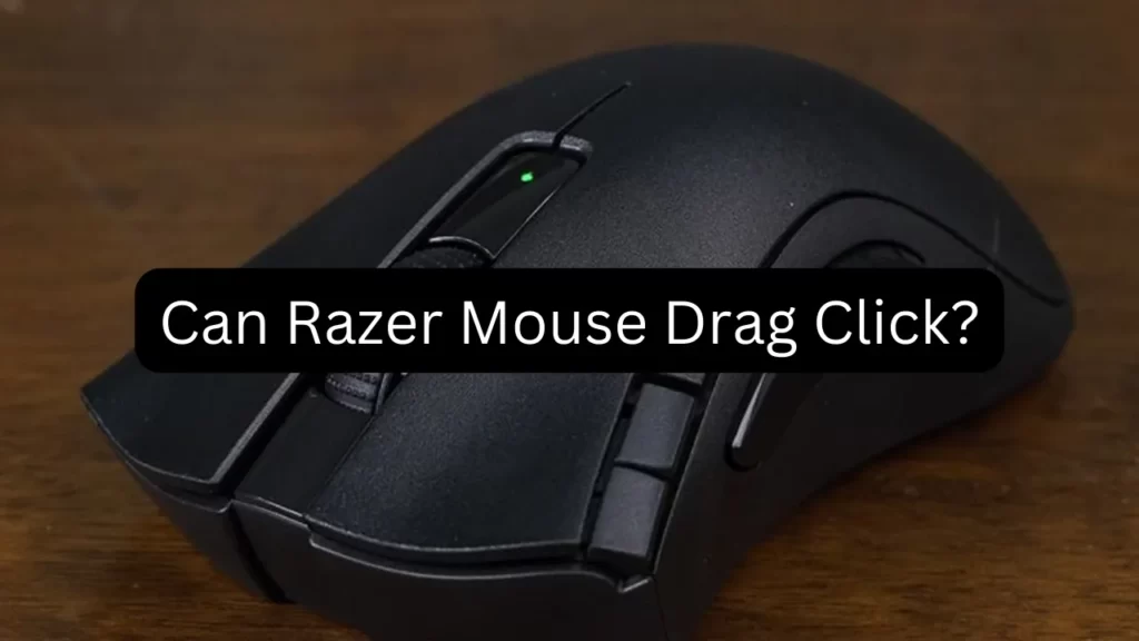 Can Razer Mouse Drag Click?